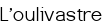 L'oulivastre