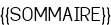 <center>{{SOMMAIRE}}</center>