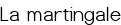 La martingale