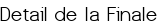 Detail de la Finale
