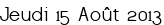 Jeudi 15 Août 2013