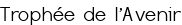 Trophée de l'Avenir