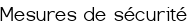Mesures de sécurité