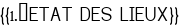  <span style="color:#000000;">{{1.	ETAT DES LIEUX}}</span> 