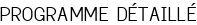 PROGRAMME DÉTAILLÉ