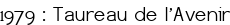 1979 : Taureau de l'Avenir
