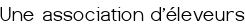 Une association d'éleveurs