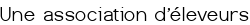 Une association d'éleveurs