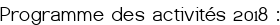 <u><span style="color:#0000FF;">Programme des activités 2018 :</span></u>