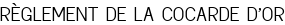 RÈGLEMENT DE LA COCARDE D'OR
