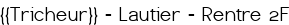 <u>{{Tricheur}} - Lautier - Rentre 2F</u>