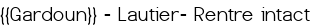 <u>{{Gardoun}} - Lautier- Rentre intact</u>