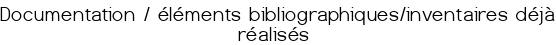 Documentation / éléments bibliographiques/inventaires déjà réalisés 