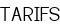 TARIFS
