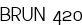 BRUN 420