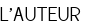 L'AUTEUR 