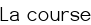La course