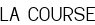 LA COURSE